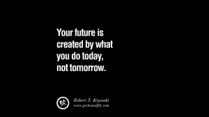 Your future is created by what you do today, not tomorrow. libros ...