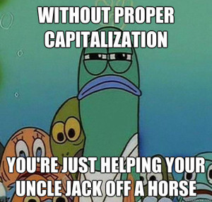 ... you're just helping your uncle jack off a horse Serious fish SpongeBob