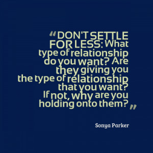 DON'T SETTLE FOR LESS: What type of relationship do you want? Are they ...