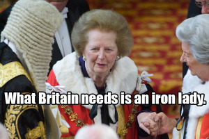 ... honor of Baroness Margaret Thatcher, here are 10 of her best quotes