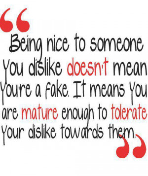 Being nice to someone you dislike doesn’t mean you are a fake
