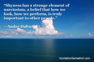 how we perform is truly important to other people Andre Dubus