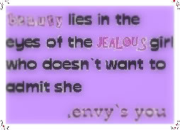 ... of the Jealous Girl Who Doesn’t Want to admit She ~ Beauty Quote