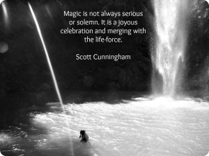 Magic is not always serious or solemn. It is a joyous celebration and ...
