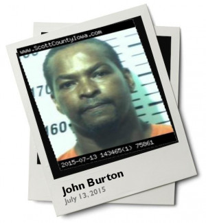 Photo John Burton was arrested on July 13 2015 in Scott County Iowa