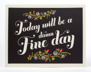 Today will be a damn fine day