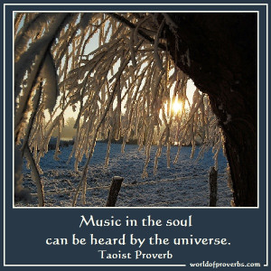 Music in the soul can be heard by the universe.