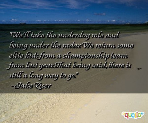 Famous Underdog Quotes http://www.famousquotesabout.com/quote/We_ll ...