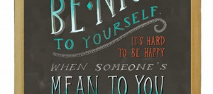 Motivational Monday quote: Be nice to yourself this week!