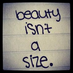 they need to be thin. . . as of lately I've been judged on my size (I ...