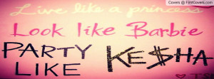 live like a princess, look like barbie, party like kesha Profile ...