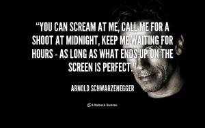 quote-Arnold-Schwarzenegger-you-can-scream-at-me-call-me-44392.png