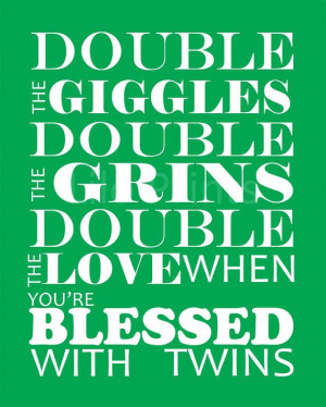 ... , Double the Grins, Double the Love when you're blessed with Twins