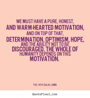 ... -hearted motivation, and on.. The 14th Dalai Lama motivational quotes
