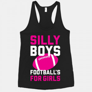 Silly Boys Football's For Girls