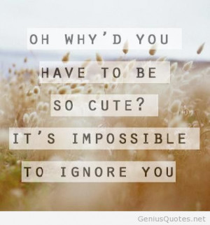Impossible to ignore you quote