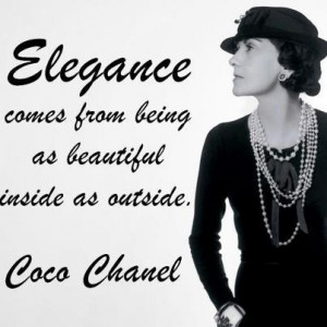 Elegance comes from being as beautiful inside as outside.