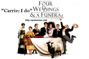 ... more quotes http://quotesmin.com/movie/Four-Weddings-and-a-Funeral.php