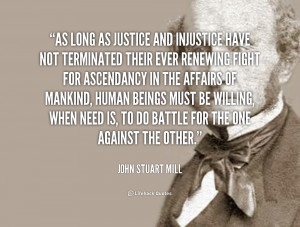 quote-John-Stuart-Mill-as-long-as-justice-and-injustice-have-4823.png