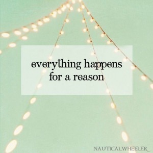 everything happens for a reason +++For more quotes on #inspiration and ...