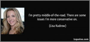 pretty middle-of-the-road. There are some issues I'm more ...