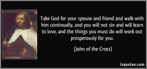 God for your spouse and friend and walk with him continually, and you ...