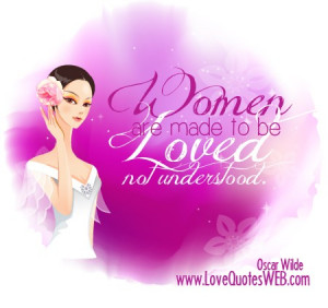 Oscar wilde, quotes, sayings, women are made to be loved