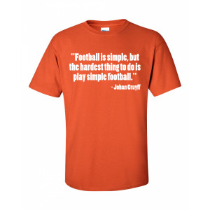 Football Quotes For Shirts Johan cruyff football is