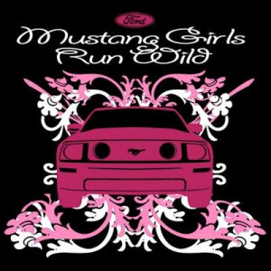 Ford Mustang Quotes And Sayings Ford mustang girls run wild t