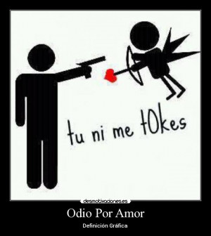 carteles odio amor amor odio definicion grafica desmotivaciones