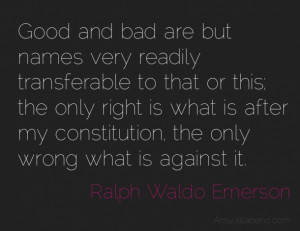 Ralph Waldo Emerson - from Self Reliance, one of my all-time favorites ...