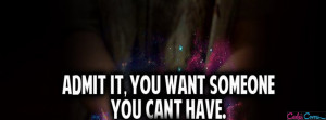 Want Someone You Cant Have Facebook Cover