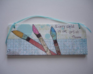 QUOTE Art - Every child is an Artist -7 inch wood panel - illustrated ...