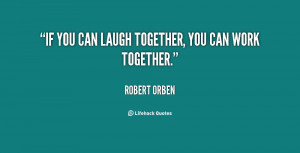 You Can Laugh Together Work