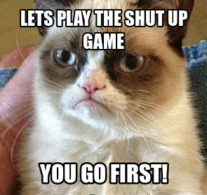 Grumpy cat Let’s play the shut up game