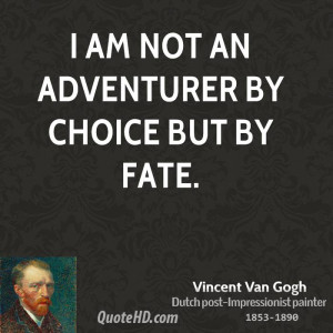 am not an adventurer by choice but by fate.