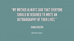 My mother always said that everyone should be required to write an ...