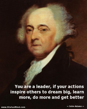 You are a leader, if your actions inspire others to dream big, learn ...