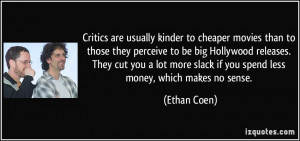Critics are usually kinder to cheaper movies than to those they ...