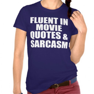 Fluent in Movie Quotes And Sarcasm T Shirt