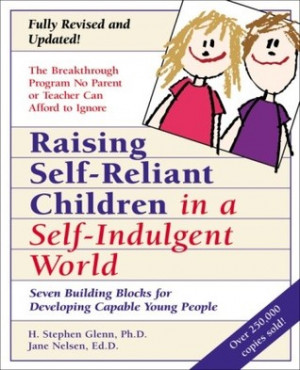 Raising Self-Reliant Children in a Self-Indulgent World: Seven ...