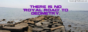 There is no 'royal road' to geometry Profile Facebook Covers