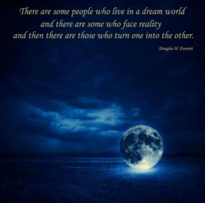 There are some people who live in a dream world