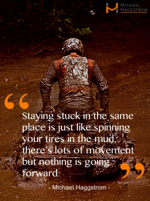 Wisdom Quote, Dr. Michael Haggstrom, on Getting Unstuck in Life