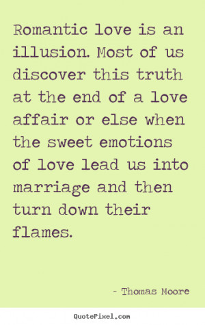 quotes about love romantic love is an illusion most of us discover