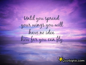 Until You Spread Your Wings Quote