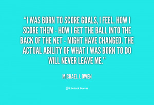 quote-Michael-J.-Owen-i-was-born-to-score-goals-i-108188_1.png