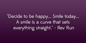 Decide to be happy… Smile today… A smile is a curve that sets ...