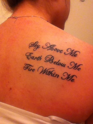 Sky above me Earth below me Fire within meSky Above Me Tattoo Ink D