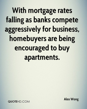 With mortgage rates falling as banks compete aggressively for business ...